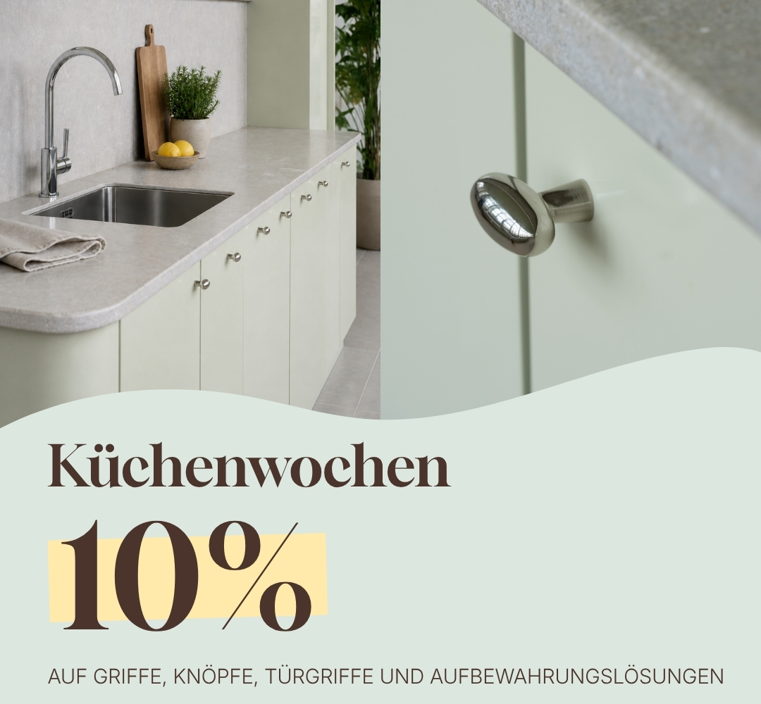 Küchenwochen – 10% auf Griffe, Knöpfe, Türgriffe und Aufbewahrung